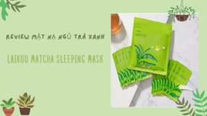 Mặt nạ ngủ Laikou Matcha với thiết kế màu sắc xanh mát, nổi bật, chống hàng nhái bằng mã vạch trên sản phẩm